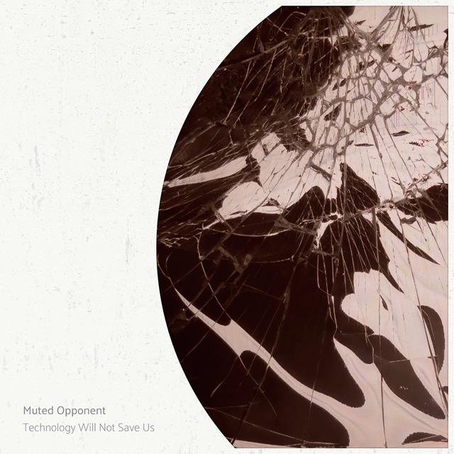 Muted Opponent - Technology Will Not Save Us Cover